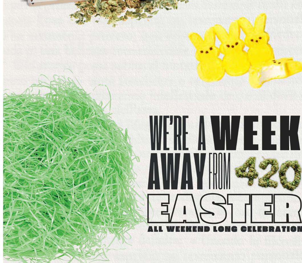 4/20 is Easter & we’re Celebrating all weekend!