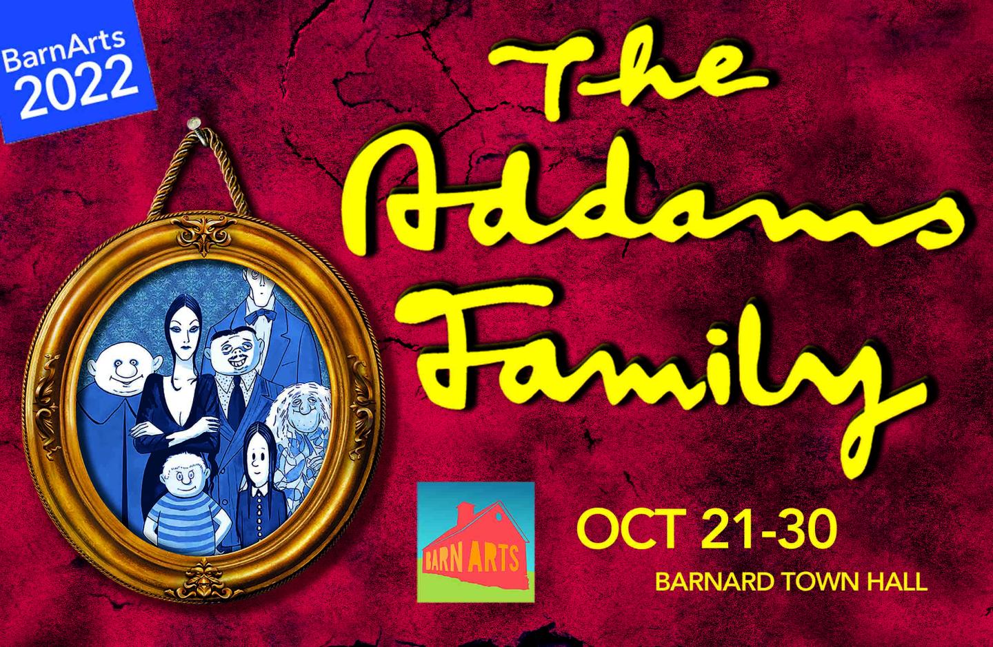 A small poster for the musical. The top left has a blue square with "BarnArts 2022." The background is a dark red marbled with black. There's a small hanging illustration in a frame of the family. The title, "The Addams Family" takes up most of the poster in bright yellow cursive. Under, there's the BarnArts logo and the dates: Oct 21-30 and location: Barnard Town Hall.