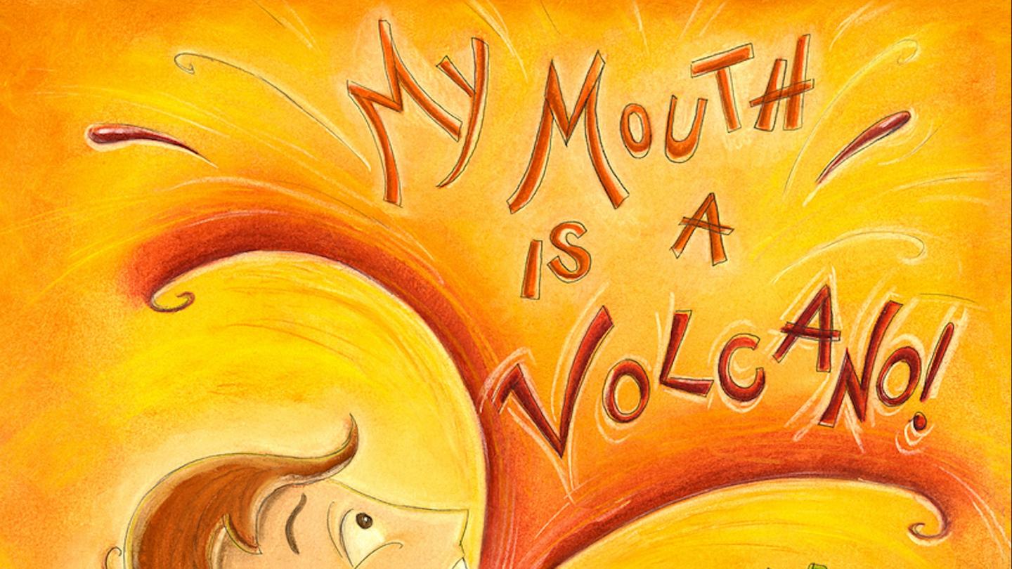 My mouth is a volcano