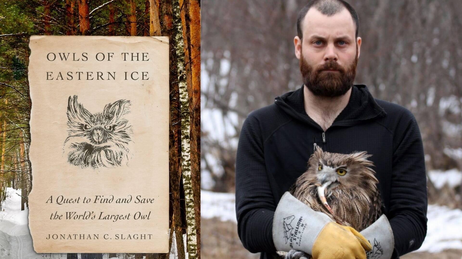 Owls of the Eastern Ice A Quest to Find and Save the World’s Largest